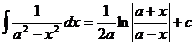 integral(1/(a^2-x^2)*dx) = 1/2a*ln(abs(((a+x)/(a-x))) + c